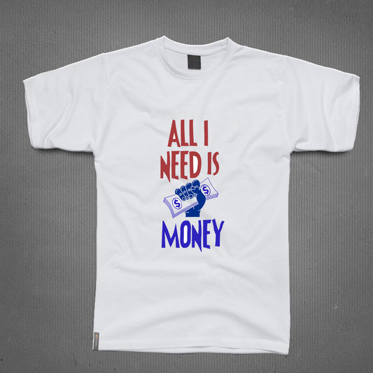 Round Neck T-Shirt - All I need is Money