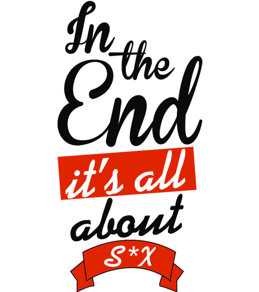 Round Neck T-Shirt - In the end Its all about