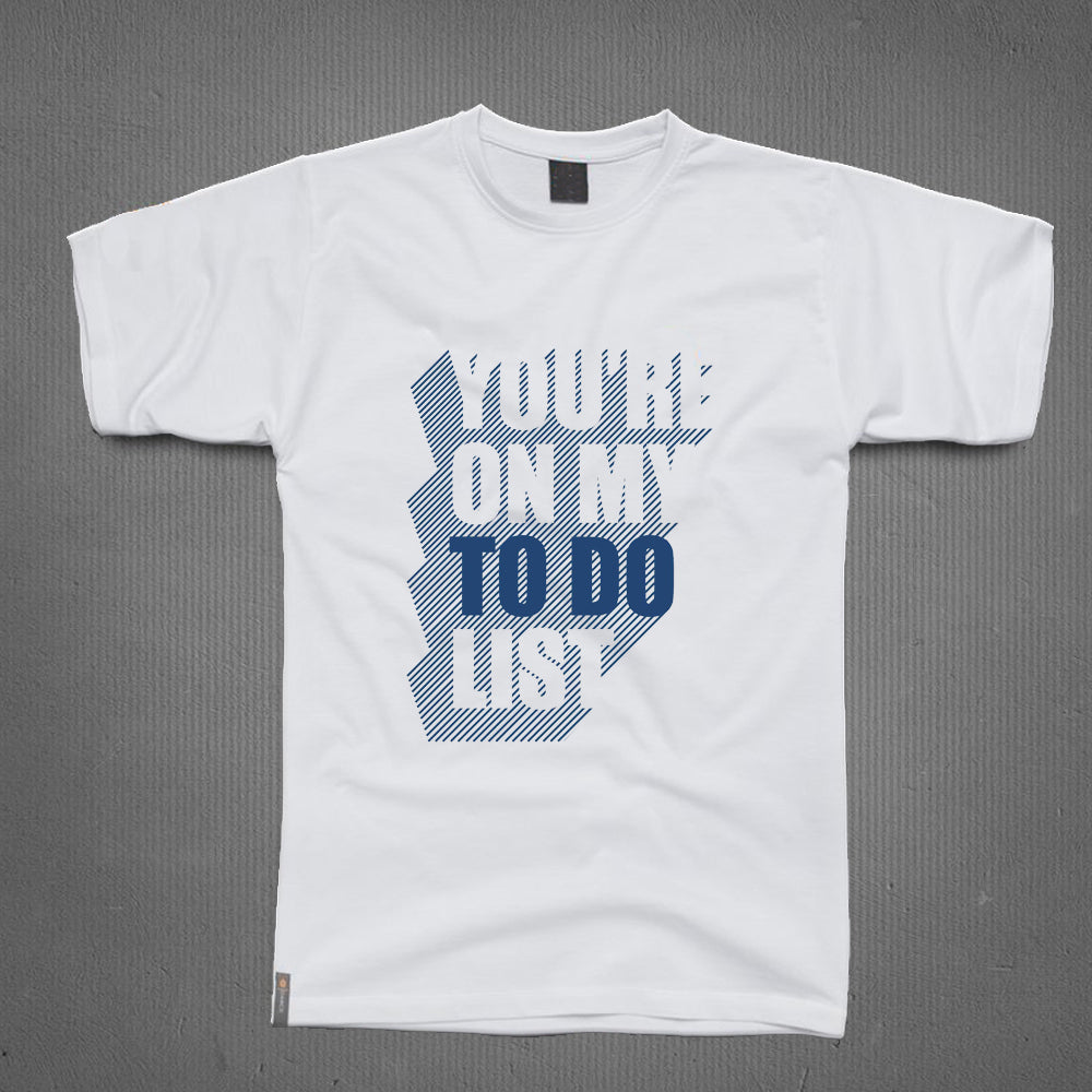 Round Neck T-Shirt - You are on my to do list