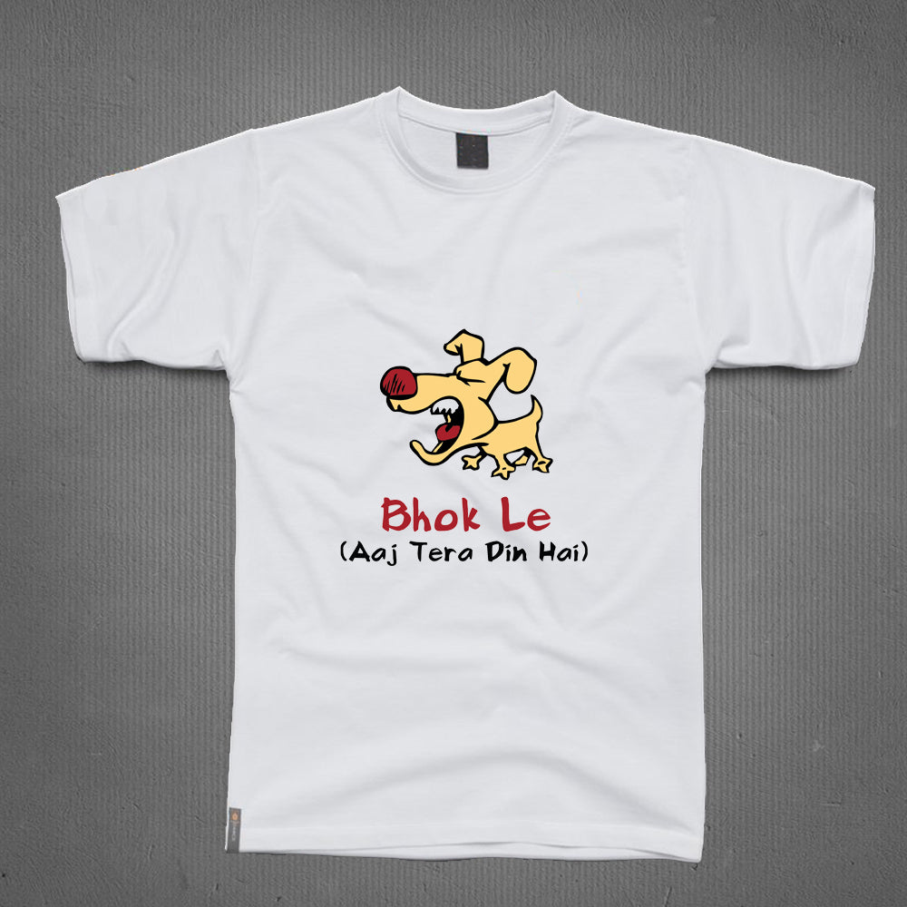 Round Neck T-Shirt - Bhok le aaj tera din hai
