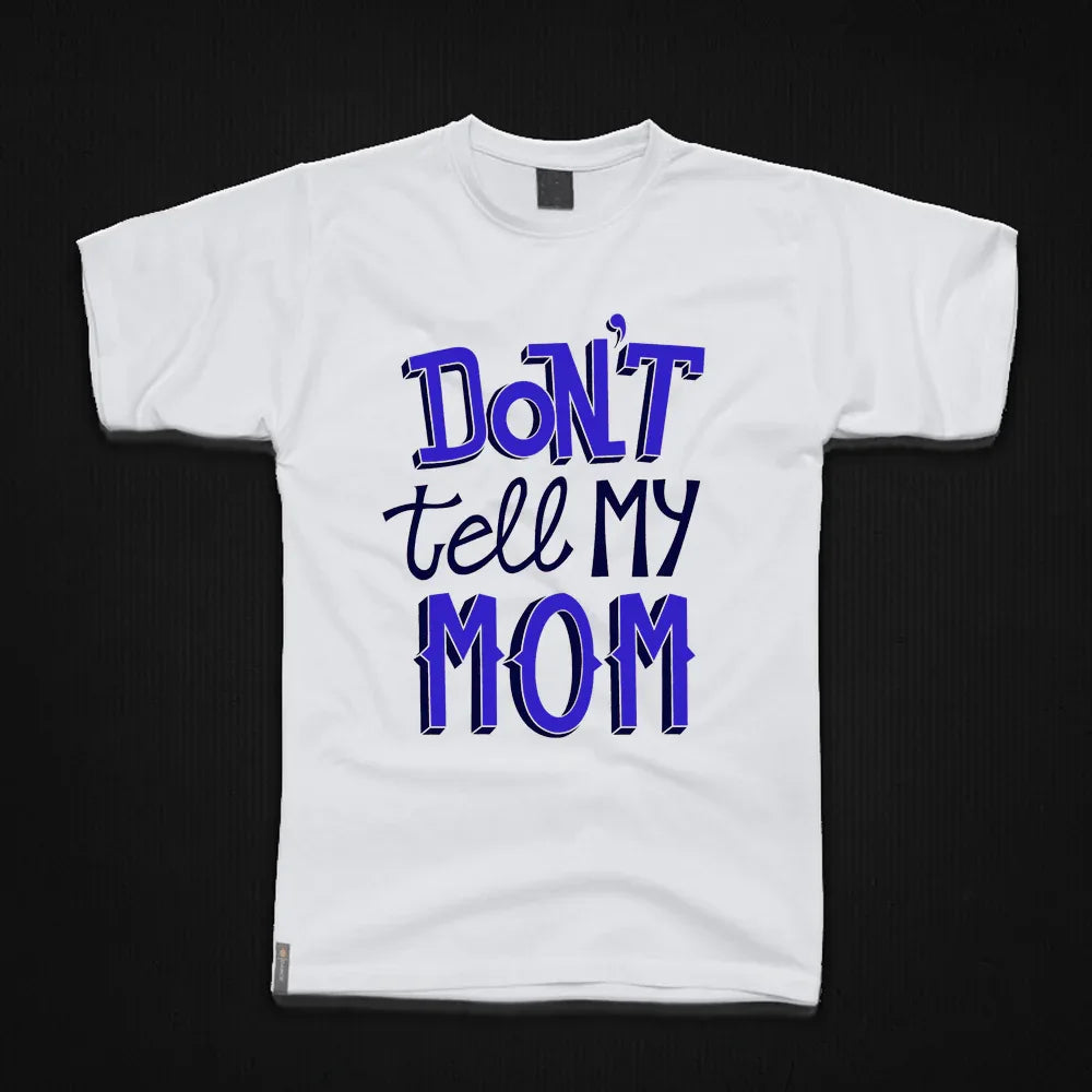 Round Neck T-Shirt - Don't-tell-my-mom-T - MeraKapda