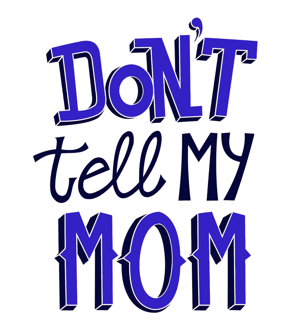 Round Neck T-Shirt - Don't-tell-my-mom-T - MeraKapda
