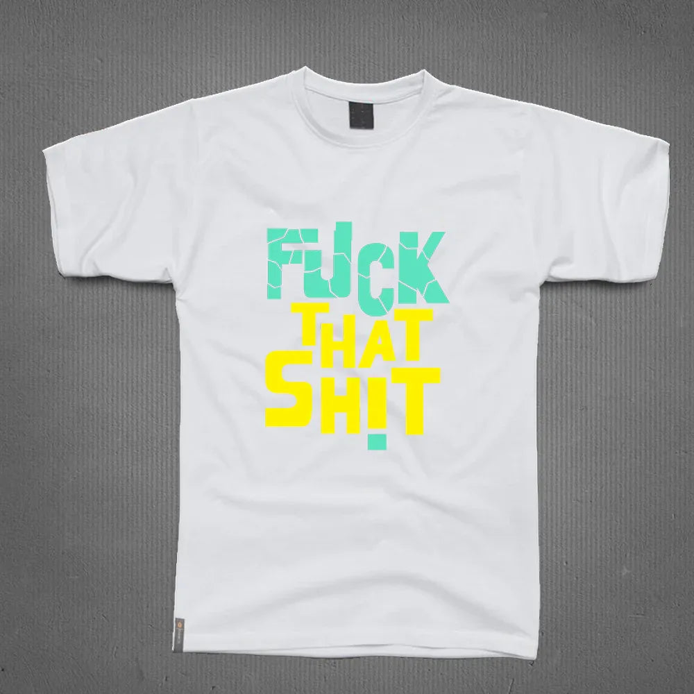 Round Neck T-Shirt - Fuck That Shit - MeraKapda