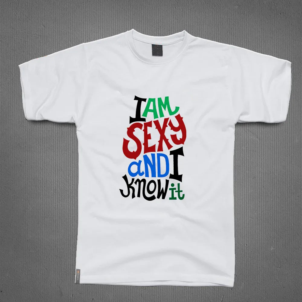 Round Neck T-Shirt - I am Sexy and know it - MeraKapda