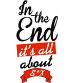 Round Neck T-Shirt - In the end Its all about - MeraKapda