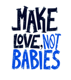 Round Neck T-Shirt - Make-love-not-babies-T - MeraKapda