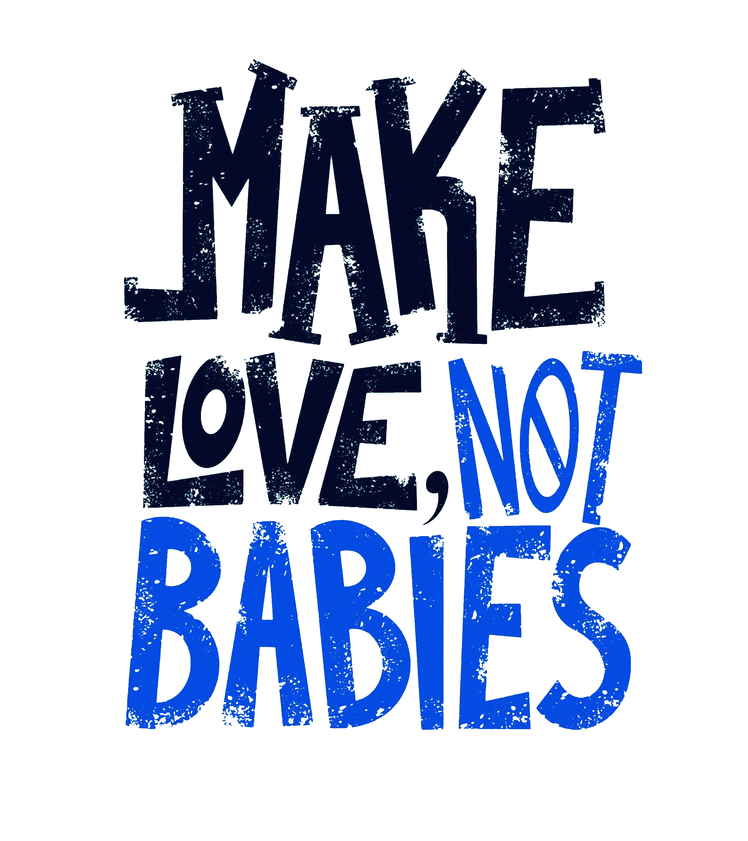 Round Neck T-Shirt - Make-love-not-babies-T - MeraKapda