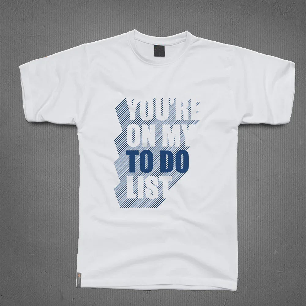 Round Neck T-Shirt - You are on my to do list - MeraKapda